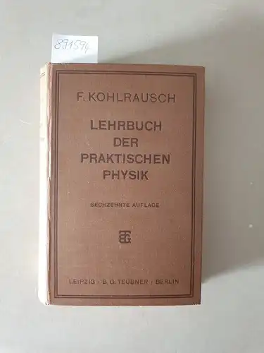 Kohlrausch, Friedrich: Lehrbuch der praktischen Physik. 