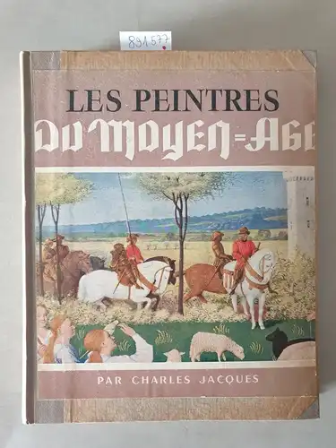 Jacques, Charles: Les Peintres Du Moyen Age. 