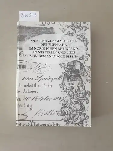 Vährmann, Thomas, Susanne Brockfeld und Michael Funk: Quellen zur Geschichte der Eisenbahn im nördlichen Rheinland, in Westfalen und Lippe von den Anfängen bis 1880. 