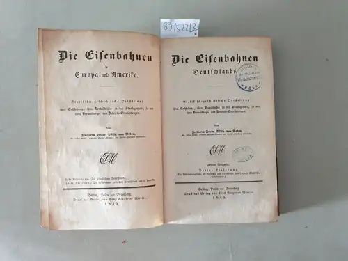 Reden, Freiherr Friedrich Wilhelm von: Die Eisenbahnen Deutschlands (= Erste Abtheilung) : Statistisch-geschichtliche Darstellung ihrer Enstehung, ihres Verhältnisses zu der Staatsgewalt, so wie ihrer Verwaltungs...