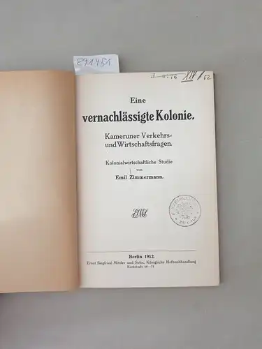 Zimmermann, Emil: Eine vernachlässigte Kolonie. Kameruner Verkehrs- und Wirtschaftsfragen
 Kolonialwirtschaftliche Studie von E. Zimmermann. 