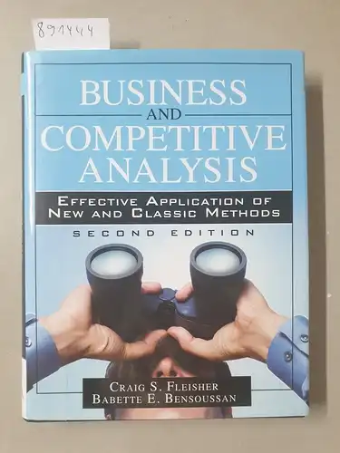 Fleisher, Craig S. and Babette E. Bensoussan: Business and Competitive Analysis: Effective Application of New and Classic Methods. 