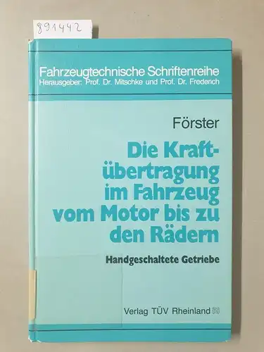 Hans, Joachim Förster: Die Kraftübertragung im Fahrzeug vom Motor bis zu den Rädern. Handgeschaltete Getriebe. 
