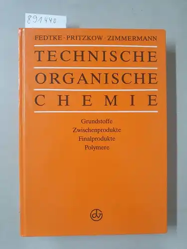 Fedtke, Manfred: Technische organische Chemie. Grundstoffe, Zwischenprodukte, Finalprodukte, Polymere. 