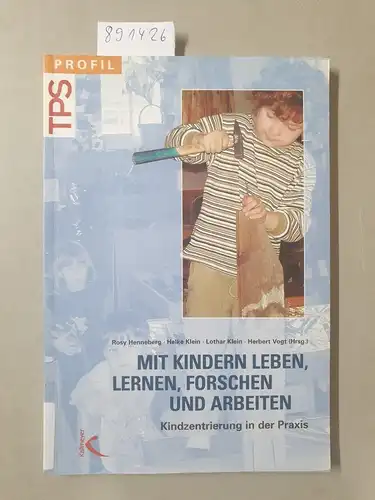 Henneberg, Rosy (Herausgeber): Mit Kindern leben, lernen, forschen und arbeiten : Kindzentrierung in der Praxis. 