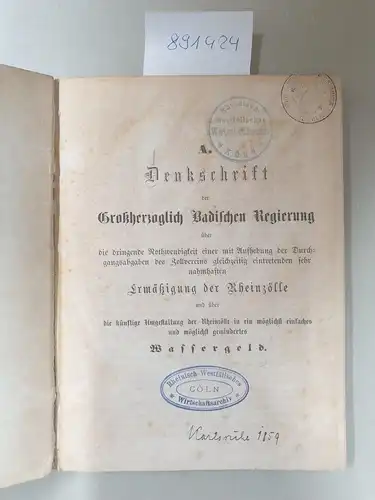 Großherzoglich Badische Regierung (Hrsg.): Denkschriften (A bis E) der Großherzoglich Badischen Regierung über die Ermäßigung der Rheinzölle, 1859 und 1860. 