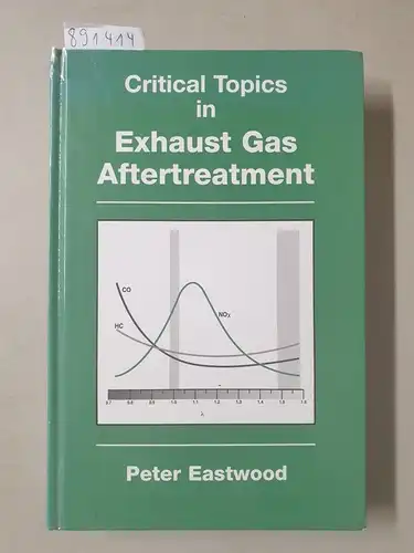 Eastwood, Peter: Critical Topics in Exhaust Gas Aftertreatment (MECHANICAL ENGINEERING RESEARCH STUDIES ENGINEERING DESIGN SERIES). 