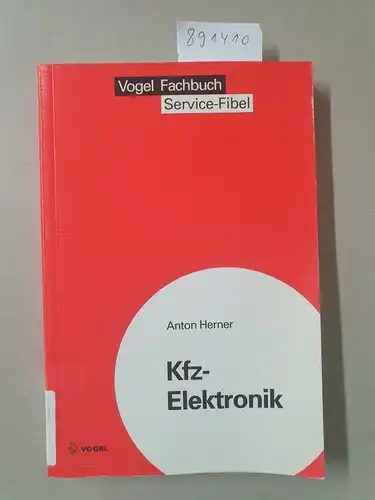 Herner, Anton: Kfz-Elektronik (Sicherheits- und Service-Fibeln). 