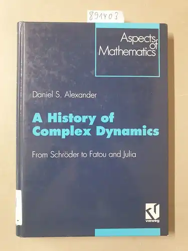 Alexander, Daniel S: A history of complex dynamics : from Schröder to Fatou and Julia. 