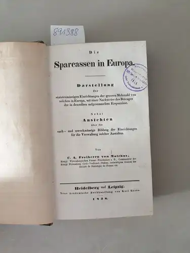 Malchus, Carl August Freiherr von: Die Sparcassen in Europa : Darstellung der statutenmässigen Einrichtungen der grossen Mehrzahl von solchen in Europa, mit einem Nachweis des.. 