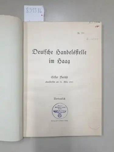 Deutsche Handelsstelle im Haag: Deutsche Handelsstelle im Haag : (vertraulich) : Erster Bericht Nr. 30, abgeschlossen am 31. März 1917. 