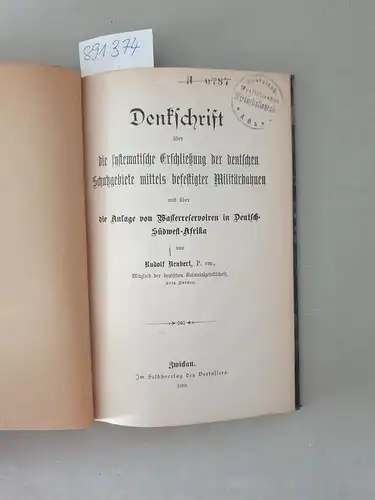 Neubert, Rudolf: Denkschrift über die systematische Erschließung der deutschen Schutzgebiete mittels befestigter Militärbahnen und über die Anlage von Wasserreservoiren in Deutsch-Südwest-Afrika. 