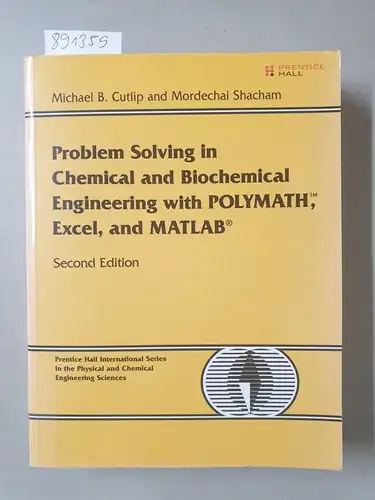 Cutlip, Michael B: Problem Solving in Chemical and Biochemical Engineering with POLYMATH, Excel, and MATLAB (International Series in the Physical and Chemical Engineering Sciences). 