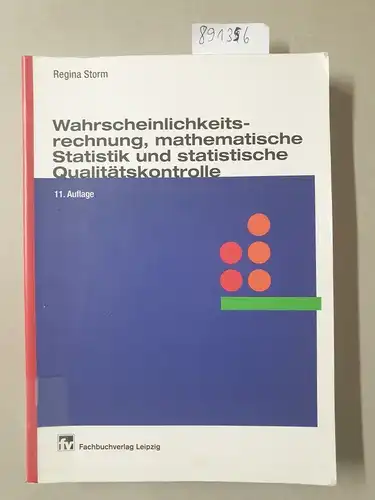 Storm, Regina: Wahrscheinlichkeitsrechnung, mathematische Statistik und statistische Qualitätskontrolle : mit 20 Tafeln und 120 Beispielen. 