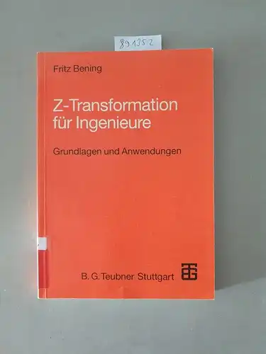 Bening, Fritz: Z-Transformation Fur Ingenieure : Grundlagen und Anwendungen in der Elektrotechnik, Informationstechnik und Regelungstechnik. 
