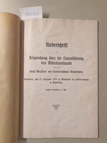 Magistrat und Handelskammer Magdeburg (Hrsg.): Niederschrift der Besprechung über die Linienführung des Mittellandkanals
 einberufen durch Magistrat und Handelskammer Magdeburg am Sonnabend, dem 21. September 1918...