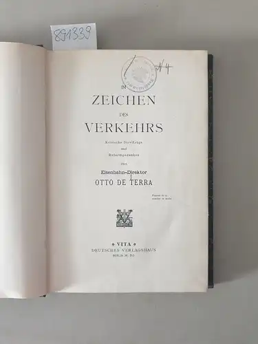 Terra, Otto de: Im Zeichen des Verkehrs: Kritische Streifzüge und Reformgedanken vom Eisenbahn-Direktor Otto de Terra. 