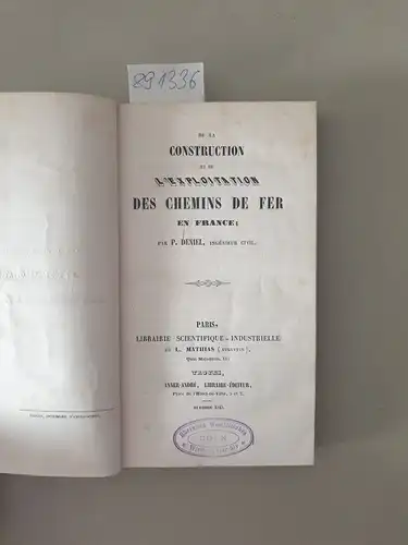 Deniel, P: De la construction et de l´exploitation des Chemins de Fer en France. 