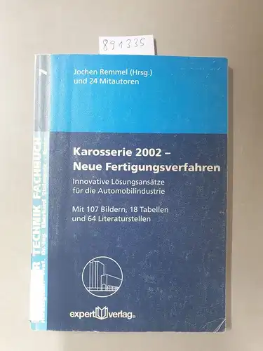 Steinmetz, Eberhard und Jochen Remmel: Karosserie 2002 - Neue Fertigungsverfahren: Innovative Lösungsansätze für die Automobilindustrie (Haus der Technik - Fachbuchreihe). 