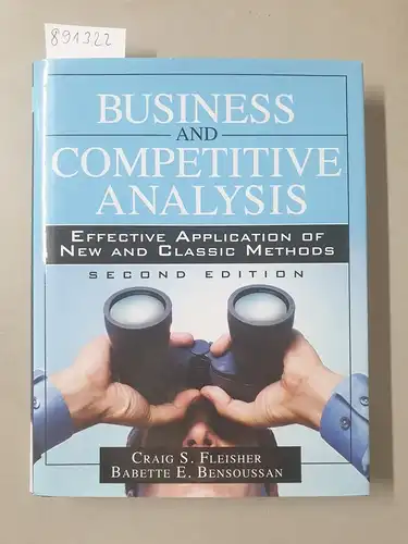 Fleisher, Craig S. and Babette E. Bensoussan: Business and Competitive Analysis: Effective Application of New and Classic Methods. 