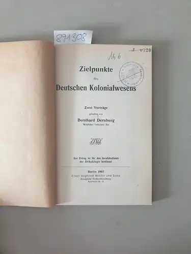 Dernburg, Bernhard: Zielpunkte des Deutschen Kolonialwesens. Zwei Vorträge. 