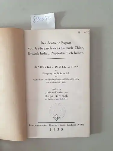 Dietrich, Hugo: Der deutsche Export von Gebrauchswaren nach China, Britisch Indien, Niederländisch Indien
 Inaugural-Diss. 