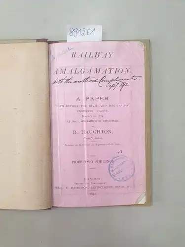 Haughton, Benjamin: Railway amalgamation : a paper read before the Civil and Mechanical Engineers' Society, March 15th, 1872, at no. 7, Westminster Chambers. 