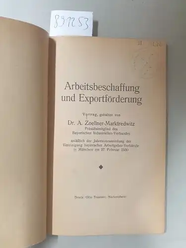 Zoellner-Marktredwitz, A: Arbeitsbeschaffung und Exportförderung : Vortrag ; gehalten in München am 27. Februar 1930. 