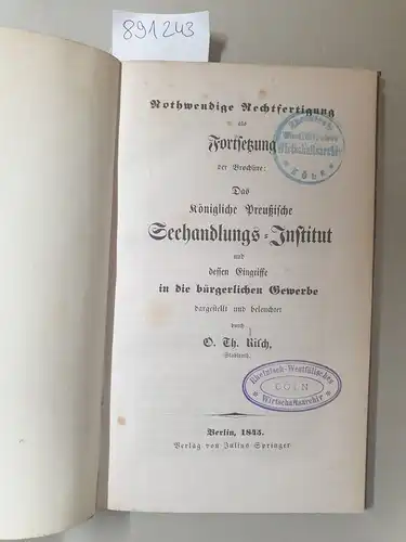 Risch, D. Th: Das königliche preußische Seehandlungsinstitut und dessen Eingriffe in die bürgerlichen Gewerbe. 
