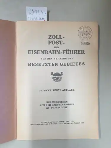 Handelskammer zu Düsseldorf (Hrsg.): Zoll-Post- und Eisenbahn-Führer für den Verkehr des besetzten Gebietes. 