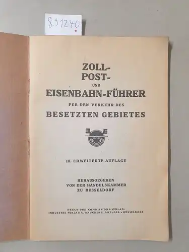 Handelskammer zu Düsseldorf (Hrsg.): Zoll-Post- und Eisenbahn-Führer für den Verkehr des besetzten Gebietes. 