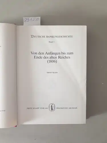 Klein, Ernst: Deutsche Bankengeschichte; Teil: Bd. 1., Von den Anfängen bis zum Ende des alten Reiches (1806). 
