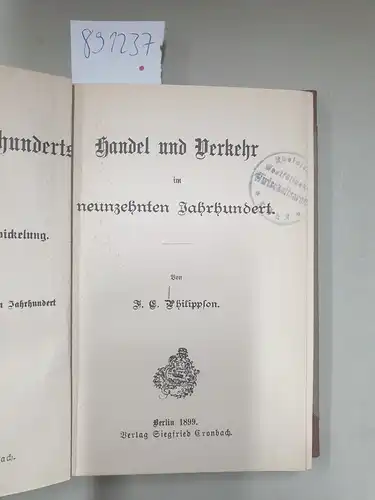 Philippson, F.C: Handel und Verkehr im neunzehnten Jahrhundert. (Am Ende des Jahrhunderts, Rückschau auf 100 Jahre geistiger Entwicklung. 