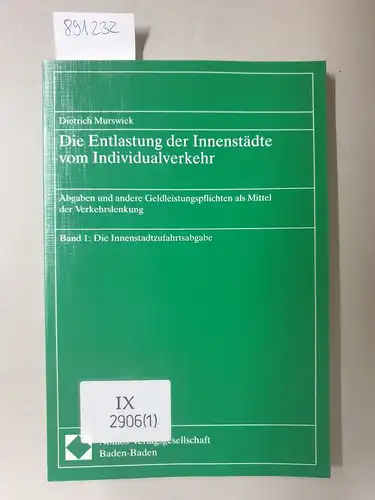 Murswiek, Dietrich: Die Entlastung der Innenstädte vom Individualverkehr : Abgaben und andere Geldleistungspflichten als Mittel der Verkehrslenkung. 