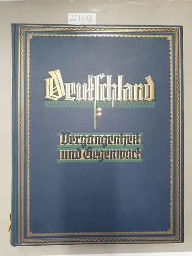 Federn, Karl und Kühn Joachim: Deutschland. Vergangenheit und Gegenwart. Bilder zur deutschen Politik und Kulturgeschichte. Herausgegeben unter Mitwirkung von Reichsbehörden und wirtschaftlichen Verbänden. 