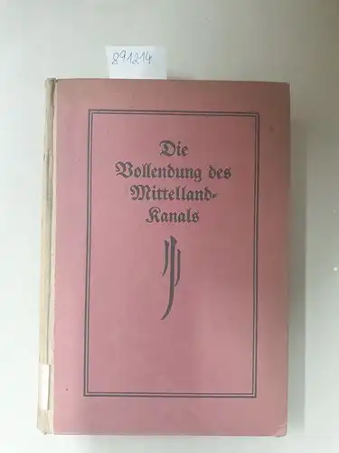 Stegemann: Die Vollendung des Mittellandkanals. Untersuchungen über eine zweckentsprechende südliche Linienführung, ihre volks- und kriegswirtschaftliche Bedeutung. 