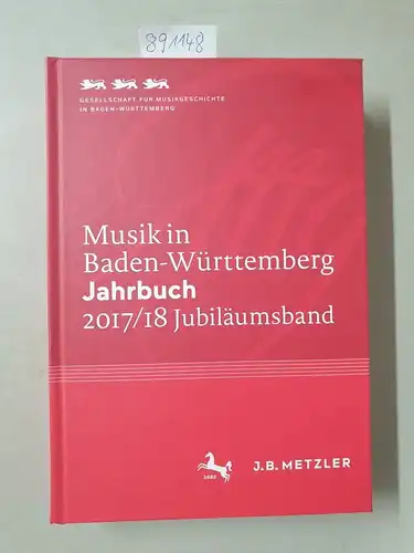 J.B. Metzler: Musik in Baden-Württemberg. Jahrbuch 2017
 18: Band 24 - Jubiläumsband / Musik in Baden-Württemberg. Jahrbuch. 