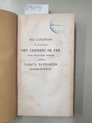 Baader, Joseph Ritter von: Sur l'avantage de substituer des chemins de fer d'une construction amèliorèe a plusieurs canaux navigables projetès en France. 