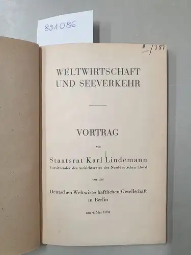 Lindemann, Karl: Weltwirtschaft und Seeverkehr. Vortrag vor der Deutschen Weltwirtschaftlichen Gesellschaft in Berlin am 4. Mai 1934. 