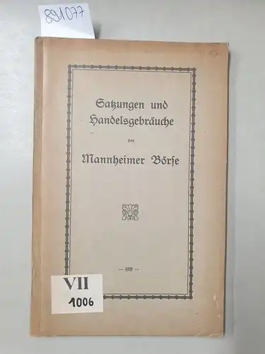 Börsenvorstand Mannheim (Hrsg.): Satzungen und Handelsgebräuche der Mannheimer Börse. 