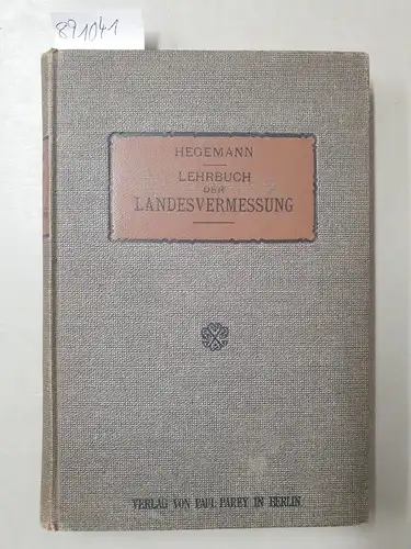 Hegemann, E: Lehrbuch der Landesvermessung
 mit 114 Textabbildungen und einer Karte. 