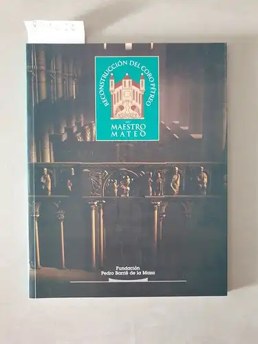 Yzquierdo, Perrín Ramón: Reconstrucción del coro pétreo del Maestro Mateo: Actes du colloque Louis Bautain (22-23 mai 1997). 