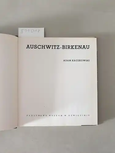 Kaczkowski, Adam: Auschwitz-Birkenau. 