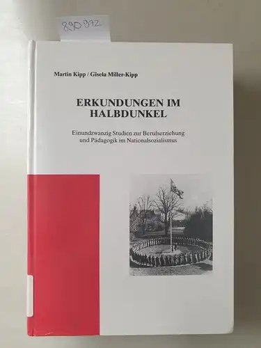 Kipp, Martin und Gisela Miller - Kipp: Erkundungen im Halbdunkel 
 Einundzwanzig Studien zur Berufserziehung und Pädagogik im Nationalsozialismus. 