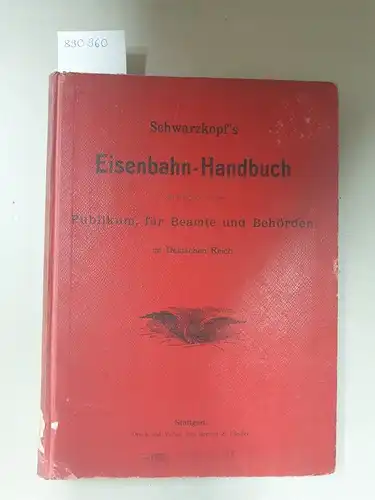 Schwarzkopf, Julius (Bearb.): Eisenbahn-Handbuch zum Gebrauch für das Publikum
 für Beamte und Behörden im Deutschen Reich. 