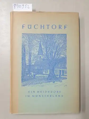 Riese, Bernhard: Füchtorf ein Heidedorf im Münsterland. 