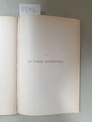 Woerner, Franz: Die Weiterführung der Kanalisirung des Mains bis Aschaffenburg. Als Manuscript gedruckt. 