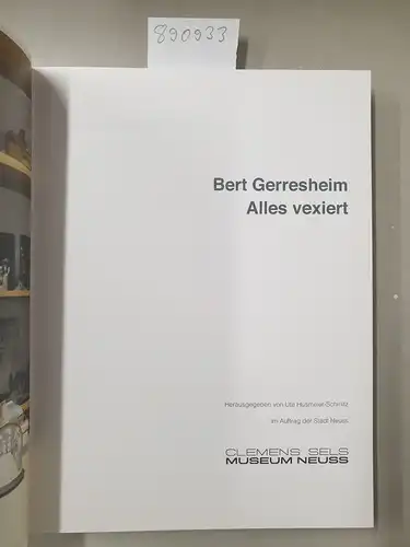 Husmeier-Schirlitz, Uta und Bettina Zeman: Bert Gerresheim - Alles vexiert. 