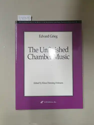 Edvard Grieg: The Unfinished Chamber Music : (Recent Researches in the Music of the Nineteenth and Early Twentieth Centuries,