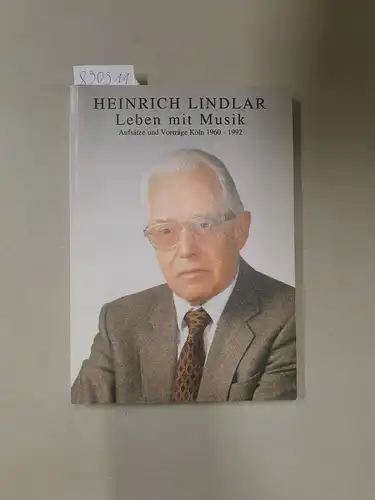 Bach, Hans Elmar u.a. und Heinrich Lindlar (Jubilar): Heinrich Lindlar : Leben mit Musik : (Aufsätze und Vorträge Köln 1960 - 1992 ; Festgabe zum 80. Geburtstag - mit signierter Visitenkarte Lindlars). 